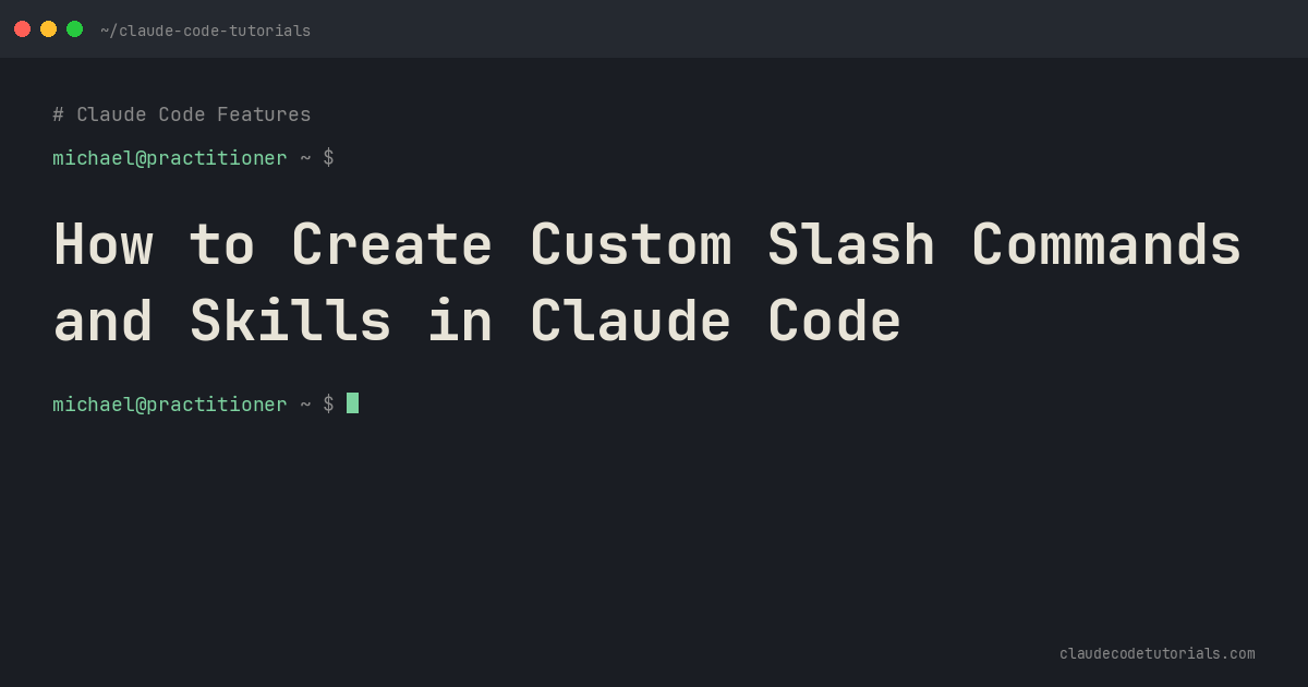 How to Create Custom Slash Commands and Skills in Claude Code