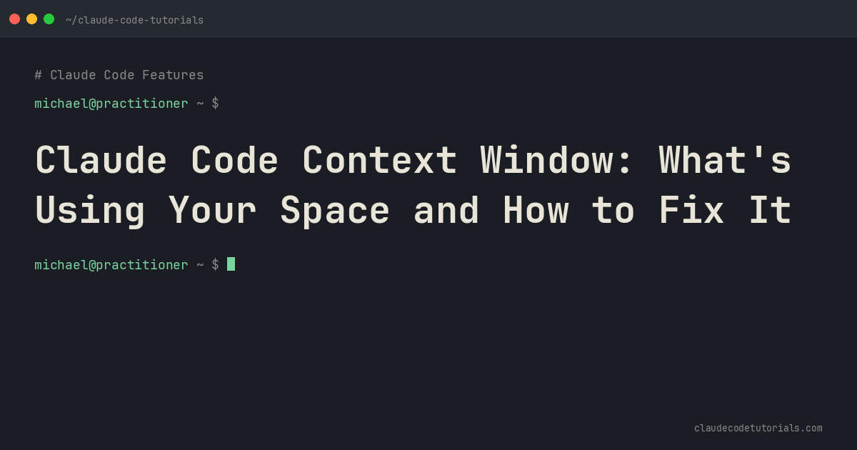Claude Code Context Window: What's Using Your Space and How to Fix It