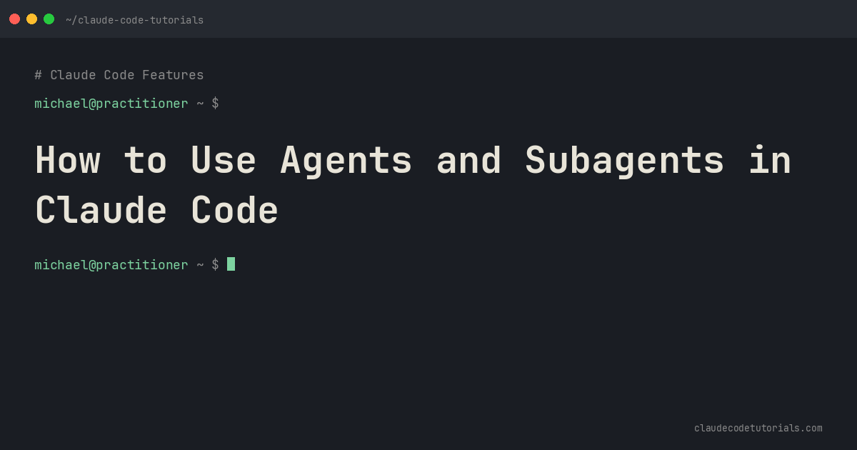 How to Use Agents and Subagents in Claude Code